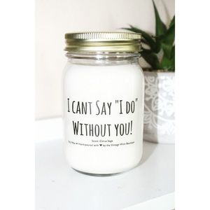 🌟SALE🌟 I cant say ‘I do’ without you 8oz candle